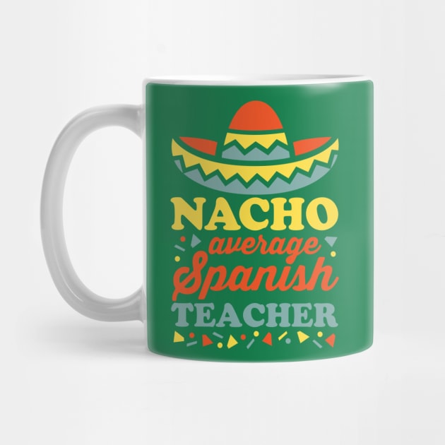 Nacho Average Spanish Teacher by DetourShirts